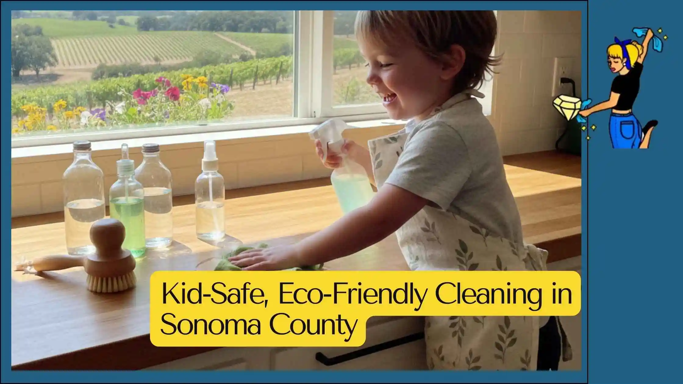 Kid-Safe, Eco-Friendly Cleaning in Sonoma County